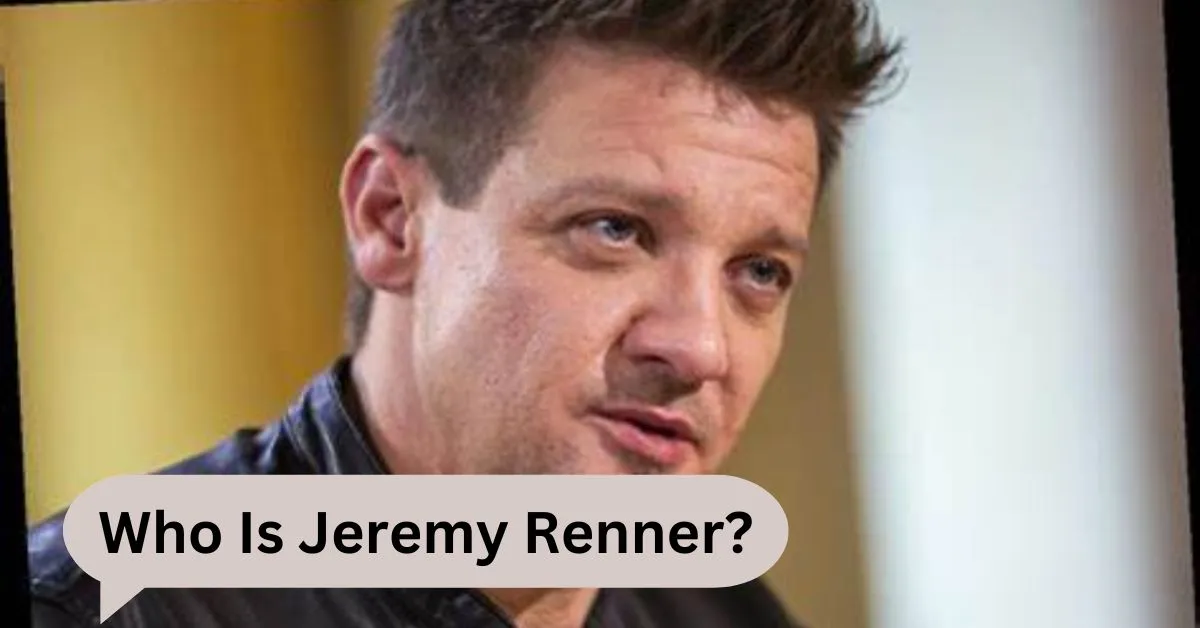 Who Is Jeremy Renner?