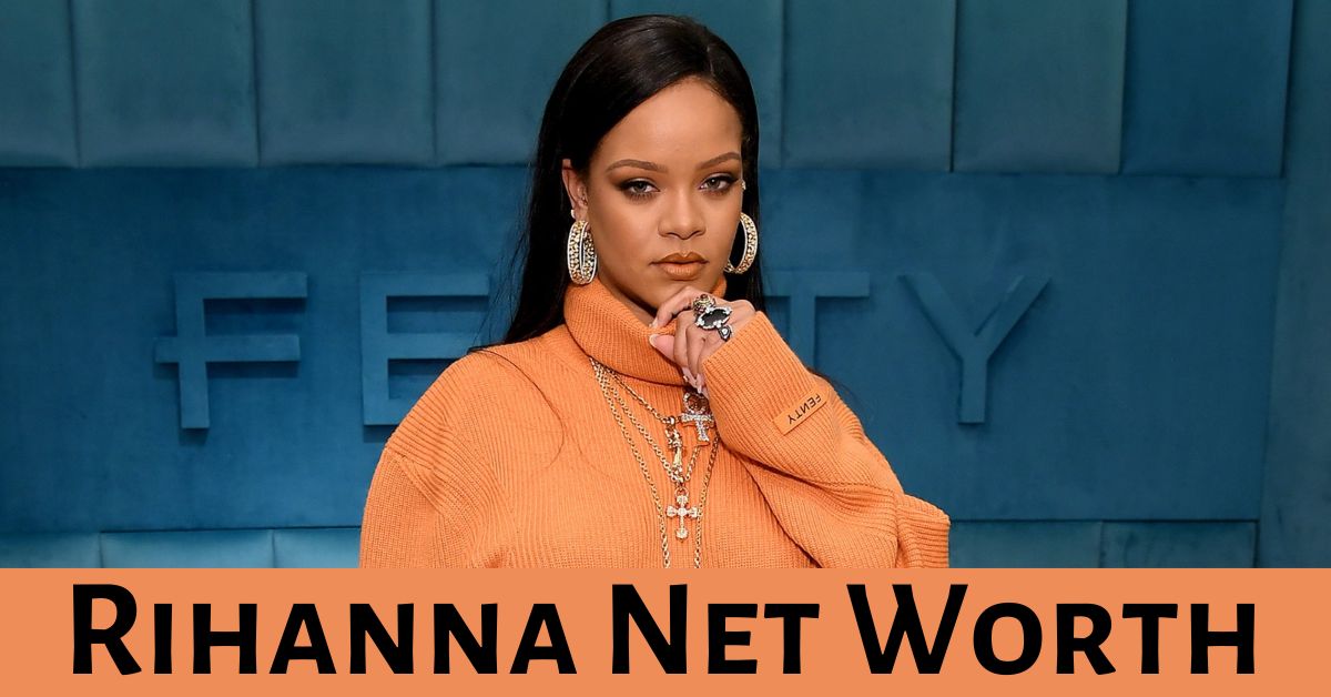 Rihanna Net Worth