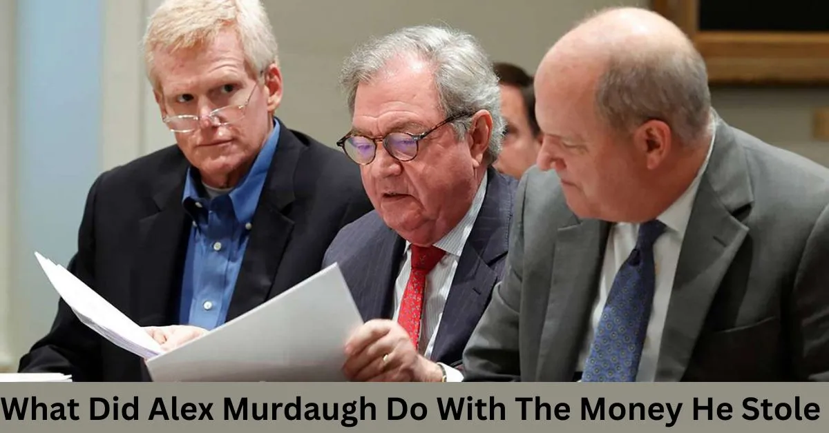 What Did Alex Murdaugh Do With The Money He Stole