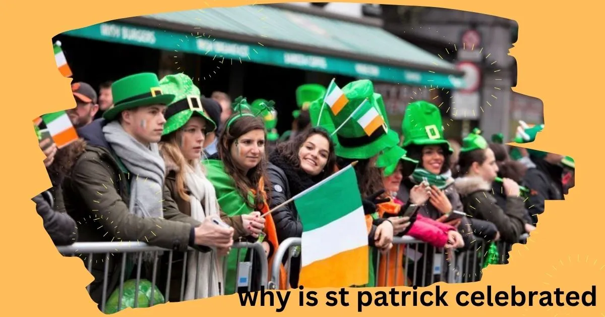 Why Is St Patrick Celebrated