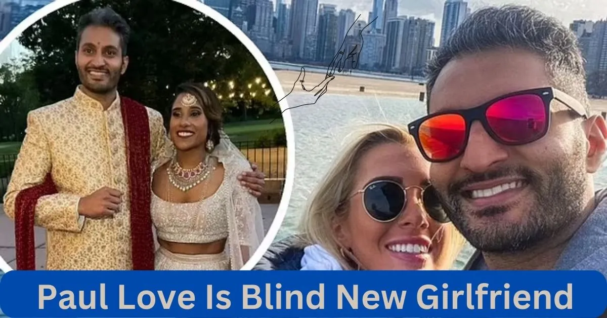 Paul Love Is Blind New Girlfriend