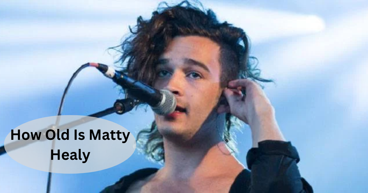 How Old Is Matty Healy